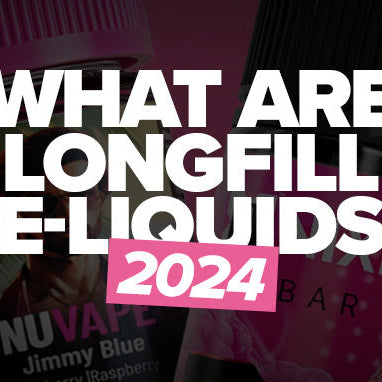 What are Longfill E-Liquids?