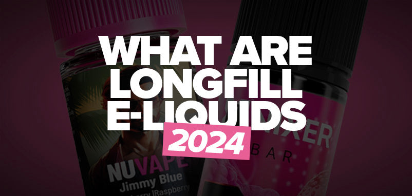 What are Longfill E-Liquids?